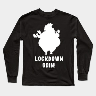Lockdown gain! Long Sleeve T-Shirt